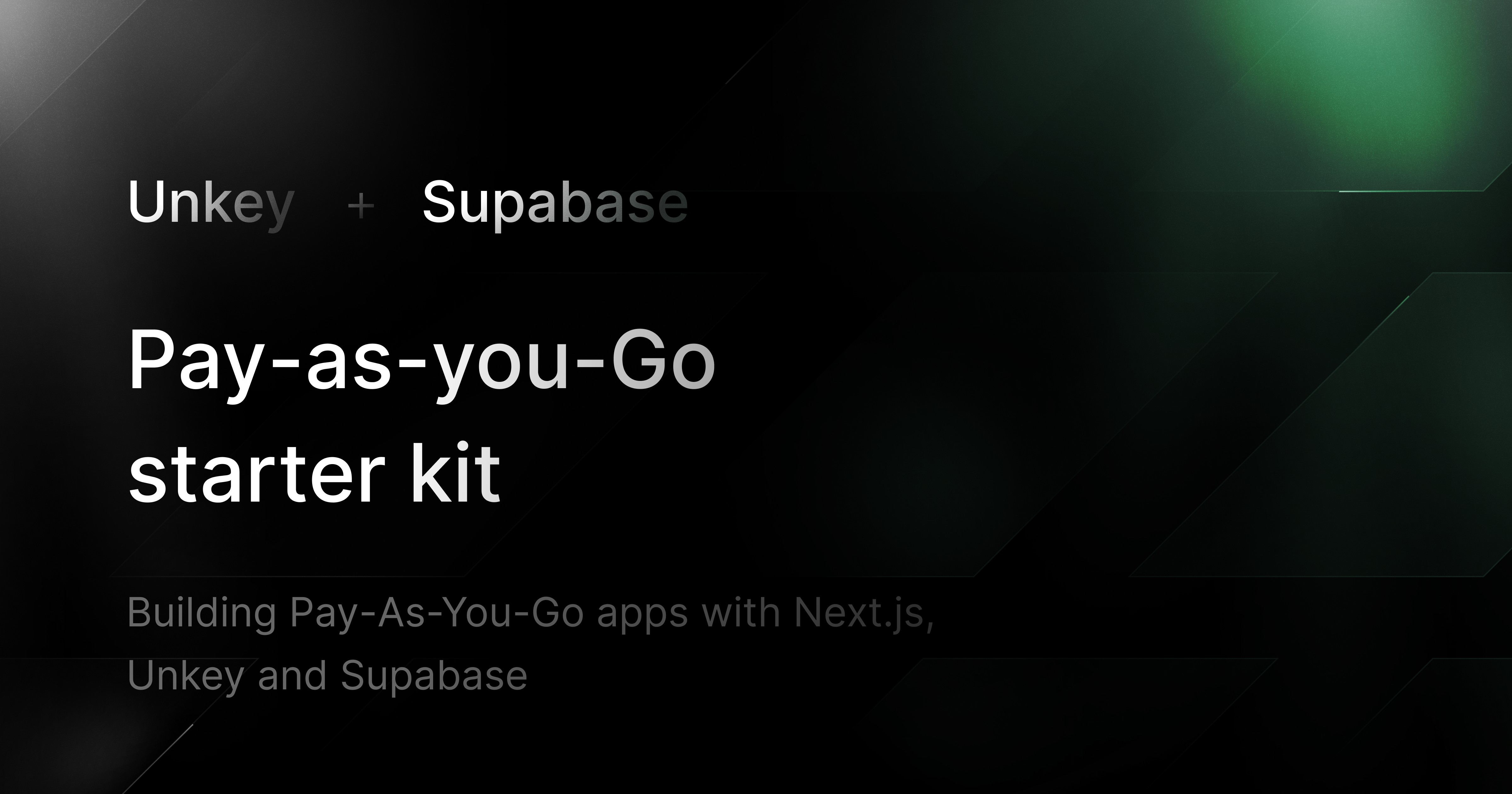 Building Pay-As-You-Go apps with Next.js, Unkey and Supabase